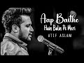 Aap Baithe Hain Balin Pe Meri | Atif Aslam Reprise Version