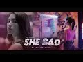 Tena - SHE BAD ft Glomyy Vincent , Sophia Kao , YT