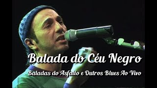Zeca Baleiro - Balada Do Céu Negro (Baladas Do Asfalto & Outros Blues Ao Vivo)