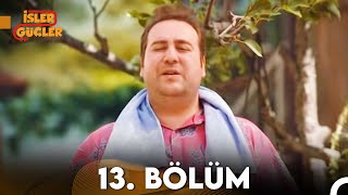 İşler Güçler 13. Bölüm Bipsiz Versiyon