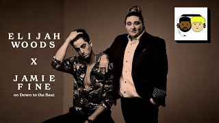 Elijah Woods x Jamie Fine Interview on Down to the Beat