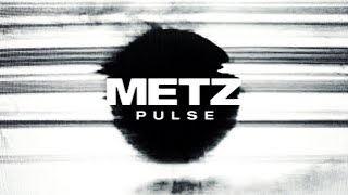 Metz - Pulse