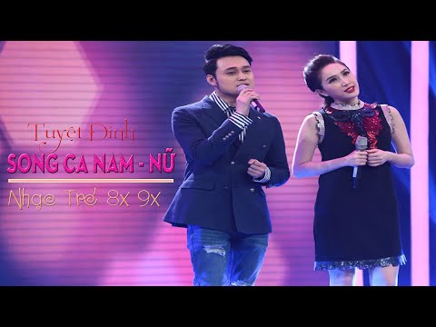 Top Hit song ca cực hay thế hệ 8x 9x - Song ca Nam & Nữ chọn lọc hay nhất!