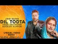 Jind Bains (Remix) Dil Todta | Veer Davinder Sudesh Kumari | New Punjabi Song | Lyrical Video Songs