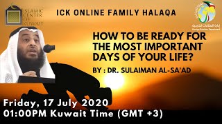 || Dr. Sulaiman Al-Sa'ad || How to be ready for the most important days of your life?