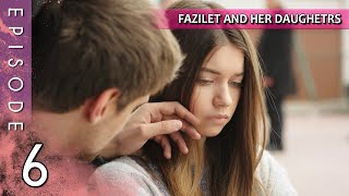 Fazilet And Her Daughters - Episode 6 Long Episode Fazilet Hanim Ve Kizlari