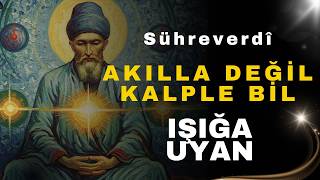 Görmek Yetmez, Aydınlan Sühreverdîden İçsel Hakikate Yolculuk Felsefe Kapısı