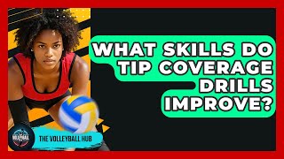 What Skills Do Tip Coverage Drills Improve? - The Volleyball Hub