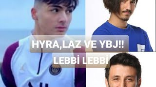 Hyra,Laz Ve Ybj Lebbi Lebbi