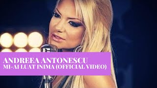 Andreea Antonescu - Mi-Ai Luat Inima | Official Video