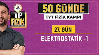 50 Günde TYT Fizik Kampı | 27.Gün 1. | Elektrostatik -1 | 2024 | #vipfizik