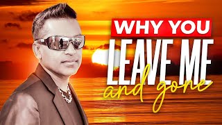 Why You Leave Me And Gone? Terry Gajraj Terryg