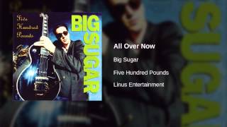 Watch Big Sugar All Over Now video