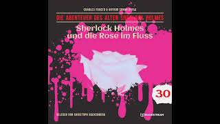 Alter Sherlock Holmes 30: Sherlock Holmes Und Die Rose Im Fluss (Komplettes Hörbuch)