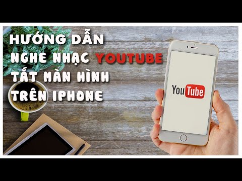 Nghe nhạc youtube tắt màn hình trên iphone mới nhất 2019