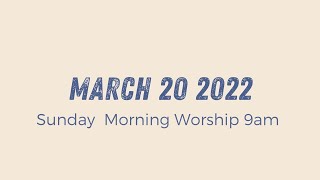 Sunday Morning Worship 9am | March 20 2022