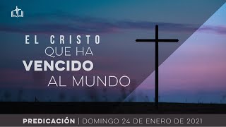El Cristo que ha vencido al mundo - Servicio Dominical IBN