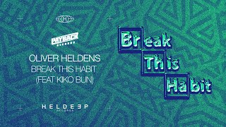 Watch Oliver Heldens Break This Habit feat Kiko Bun video