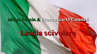 Митя Фомин & Francesco O'Connell - Lascia Scivolare