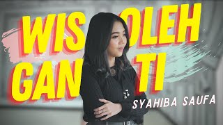 Syahiba Saufa - Wes Oleh Ganti