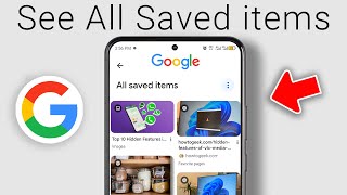 How To See Your Saved Items In Google Search Full Tutorial