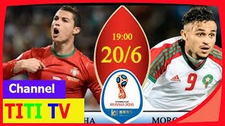 *trực tiếp NHẬN ĐỊNH kèo trận bồ đào nha với ma rốc wold cup 2018 | liệu Ronaldo có TỎA SÁNG -tititv