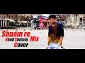 SANAM RE - Hindi Sinhala Mix Cover By Dileepa Saranga