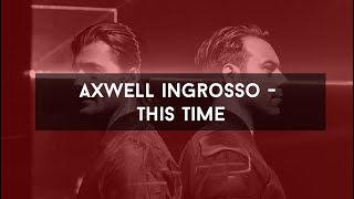 Video This Time Axwell Λ Ingrosso