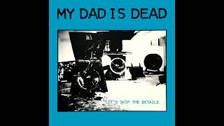 Watch My Dad Is Dead Not A Pretty Sight video