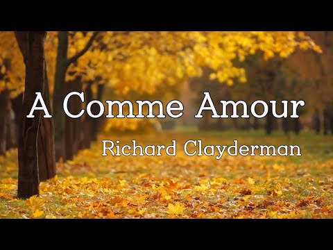 A Comme Amour 가을의 속삭임 - Richard Clayderman 리차드 클레이더만