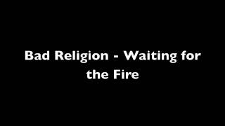 Watch Bad Religion Waiting For The Fire video
