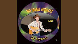 Watch Joe Eagleman No Small Miracle video