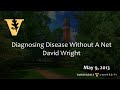 DAVID WRIGHT: Diagnosing Disease without a Net
