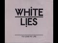 White Lies - To lose my life ~lyrics~
