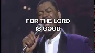 Watch Ron Kenoly For The Lord Is Good video