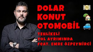 DOLAR - KONUT - OTOMOBİL TEHLİKELİ YOL AYRIMINDA! | MURAT MURATOĞLU