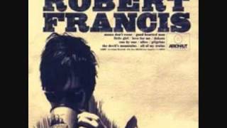 Watch Robert Francis Love For Me video