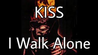 Watch Kiss I Walk Alone video