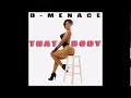 D-Menace - That Body [New 2011 Hip hop & r&b]