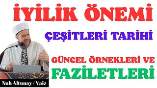 İyi̇li̇k Önemi̇, Çeşi̇tleri̇, Tari̇hi̇, Güncel Örnekleri̇ Ve Fazi̇letleri̇