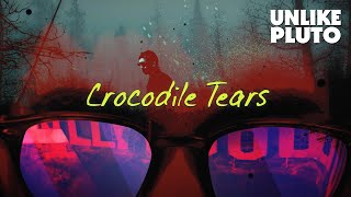 Watch Unlike Pluto Crocodile Tears video