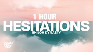 [1 Hour] Shiloh Dynasty - Hesitations (Lyrics)