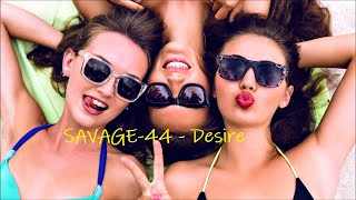 Savage-44 - Desire New Eurodance