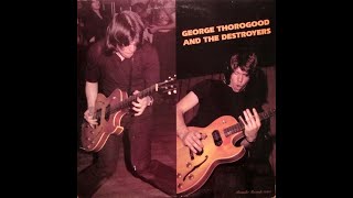 Watch George Thorogood  The Destroyers You Got To Lose video