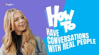 How to Have Conversations with Real People