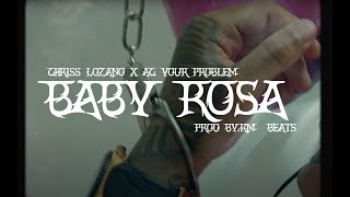 Baby Rosa - Chriss Lozano Ft Ac Your Problem ( OFICIAL)