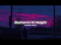 Besharmi Ki Height (Perfect Slowed) | Reverb (Bonus)