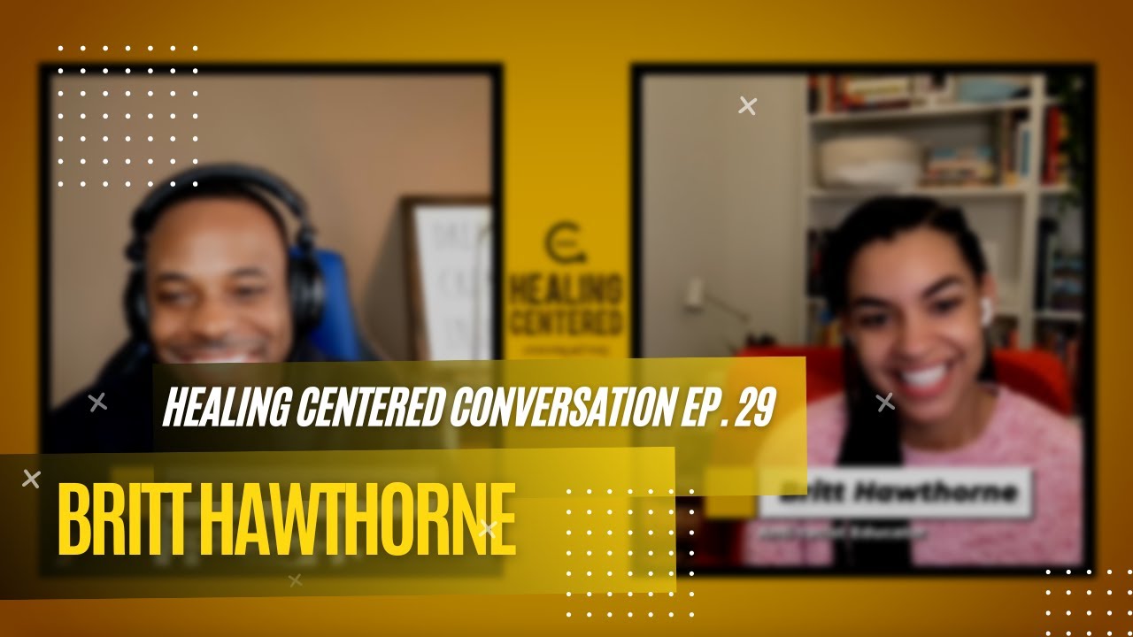 Episode 29: Britt Hawthorne the Antiracist Educator | Author | | Teacher | Visionary
