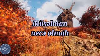 Müsəlman Necə Olmalı