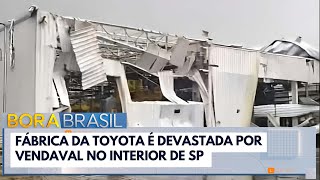 Fábrica De Motores Da Toyota É Devastada Por Vendaval No Interior De Sp Bora Brasil